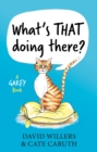 Image for What&#39;s that doing there?  : a Garfy book