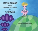 Image for Little Tommy and the Kingdom of Clouds: Crossing the Rainbow Bridge