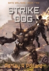 Image for Strike Dog : Military Science Fiction Across A Holographic Multiverse