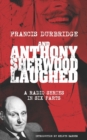 Image for And Anthony Sherwood Laughed (Scripts of the six-part radio series)