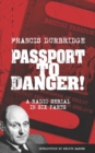 Image for Passport To Danger! (Scripts of the six part radio serial)