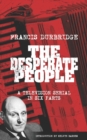 Image for The Desperate People (Scripts of the six part television serial)