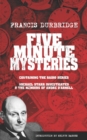 Image for Five Minute Mysteries (contains Michael Starr Investigates and The Memoirs of Andre d&#39;Arnell)