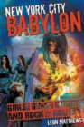 Image for New York City Babylon : Girls, Guns, Money and Rock &amp; Roll
