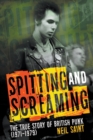 Image for Spitting and Screaming : The Story of the London Pub Rock Scene &amp; 70s British Punk