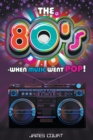 Image for The 80s - When Music Went Pop!