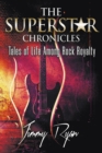 Image for The Superstar Chronicles : Tales of Life Among Rock Royalty