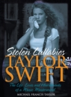 Image for Taylor Swift - Stolen Lullabies : The life, loves and heartbreaks of a music mastermind