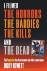 Image for I Filmed The Horrors, THe Baddies, The Kills and The Dead : The Poptastic life of cartoonist and video cameraman