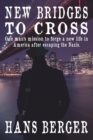 Image for New Bridges to Cross : One man&#39;s mission to forge a new life in America after escaping the Nazis