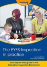 Image for The EYFS Inspection in practice : Your step by step guide to the Education Inspection Framework