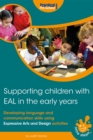 Image for Supporting Children With EAL in the Early Years: Developing Language and Communication Skills Using Expresssive Arts and Design Activities