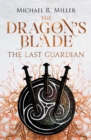 Image for The Dragon&#39;s Blade : The Last Guardian