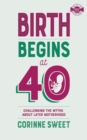 Image for Birth Begins at 40