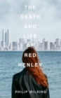 Image for The death &amp; life of Red Henley