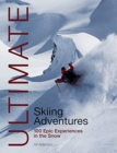 Image for Ultimate skiing adventures  : 100 epic experiences in the snow