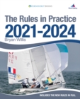Image for The rules in practice 2021-2024  : the guide to the rules of sailing around the race course