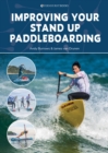 Image for Improving your stand up paddleboarding  : a guide to getting the most out of your SUP