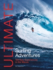 Image for Ultimate surfing adventures  : 100 epic experiences in the waves