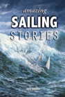 Image for Amazing sailing stories  : true adventures from the high seas