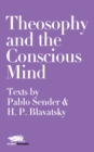 Image for Theosophy and the Conscious Mind: Texts by Pablo Sender and H.P. Blavatsky
