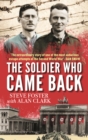 Image for The soldier who came back  : the true account of a heart-stopping journey and a heart-breaking decision