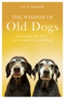 Image for The wisdom of old dogs  : lessons in life, love and friendship