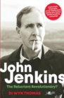 Image for John Jenkins - The Reluctant Revolutionary? - Authorised Biography of the Mastermind Behind the Sixties Welsh Bombing Campaign