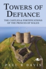 Image for Towers of defiance  : castles and fortifications of the Welsh princes
