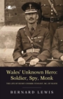 Image for Wales&#39; unknown hero  : soldier, spy, monk