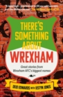 Image for There&#39;s Something About Wrexham