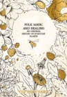 Image for Folk magic and healing  : an unusual history of everyday plants