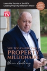Image for You Too Can Become a Property Millionaire : Learn the secrets of the UK&#39;s leading property millionaire maker