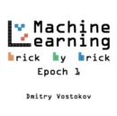 Image for Machine Learning Brick by Brick, Epoch 1 : Using LEGO(R) to Teach Concepts, Algorithms, and Data Structures