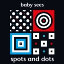 Image for Baby Sees: Spots and Dots