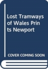 Image for Lost Tramways of Wales Poster - Newport