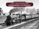 Image for Lost Lines of England: Birmingham to Oxford