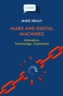 Image for Marx and Digital Machines : Alienation, Technology, Capitalism