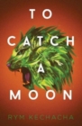 Image for To Catch a Moon
