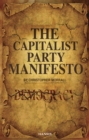 Image for The capitalist party manifesto  : defects within our democracy and what we can do to change it!