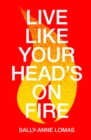 Image for Live Like Your Head&#39;s On Fire