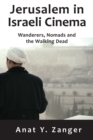 Image for Jerusalem in Israeli cinema  : wanderers, nomads and the walking dead