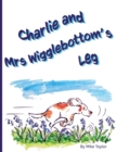 Image for Charlie and Mrs Wigglebottom&#39;s Leg