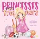 Princesses wear trainers - Squiers, Sam