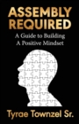 Image for Assembly Required : A Guide to Building a Positive Mindset