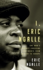 Image for I, Eric Ngalle: one man&#39;s journey crossing continents from Africa to Europe