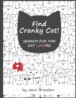 Image for Find Cranky Cat! Search Fun for Cat Lovers : A Search and Find Book of Increasing Difficulty with Gorgeous Illustrations and Inspiring Feel-Good Cat Quotes