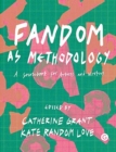 Image for Fandom as methodology  : a sourcebook for artists and writers