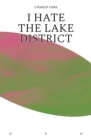 Image for I hate the Lake District