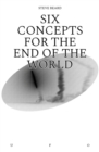 Image for Six concepts for the end of the world
